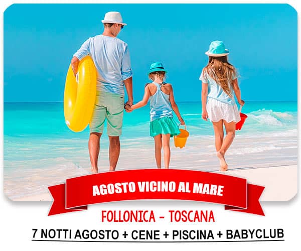 Offerte Agosto 2024 mare Follonica Toscana con bambini