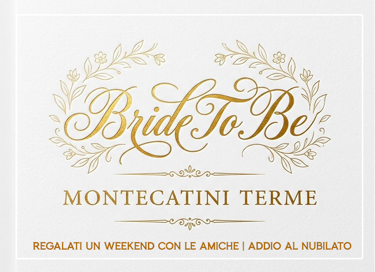 Bride To Be Montecatini Terme la nuova esperienza dedicata all'Addio al nubilato in Toscana