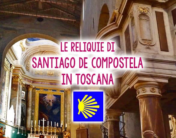 Le reliquie di Santiago de Compostela in Toscana