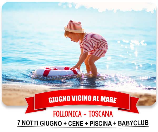 Offerte Giugno 2024 mare Follonica Toscana con bambini