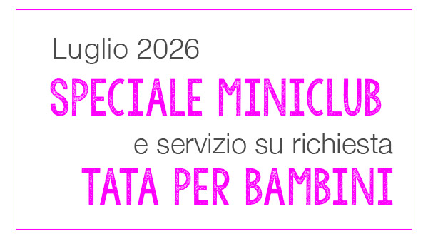 Luglio family hotel con miniclub, piscina e servizio tata per bambini