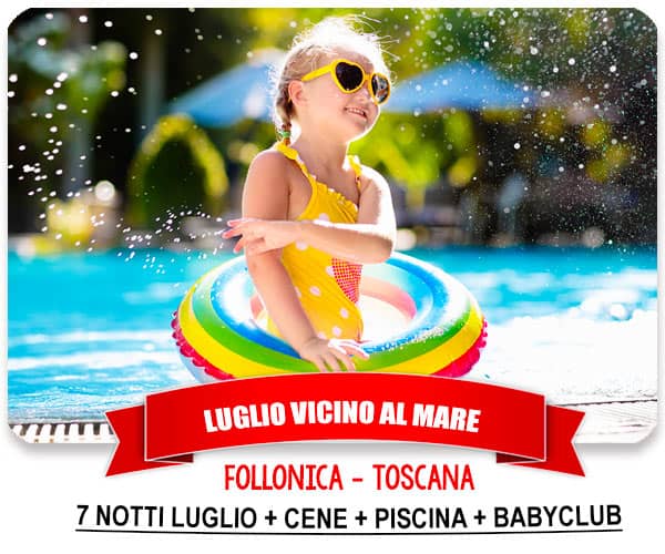Offerte Luglio 2024 mare Follonica Toscana con bambini