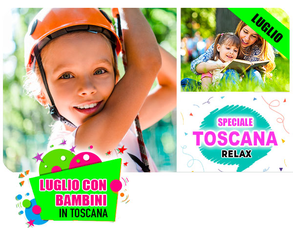 Le nostre offerte di vacanze per famiglia a luglio con bambini in Toscana - Offerte luglio 2026 vacanze famiglia con bambini in Toscana
