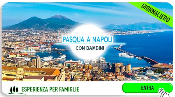 Pasqua a Napoli con i bambini