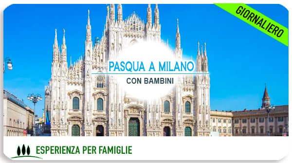 Pasqua e Pasquetta 2026 a Milano con i bambini