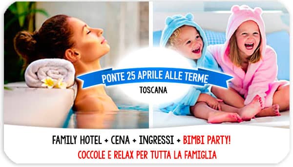 Offerte Ponte 25 Aprile alle terme con bambini in Toscana