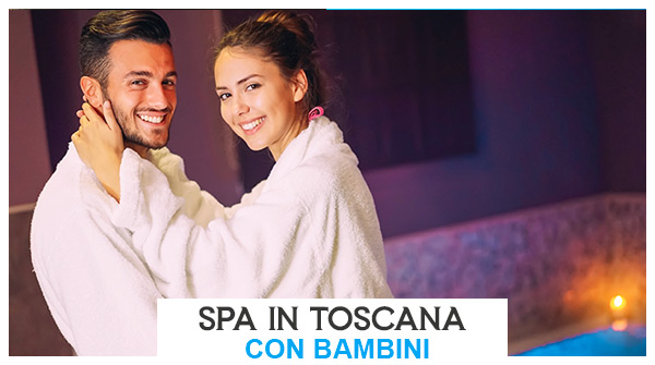 Weekend in Spa con bambini Toscana